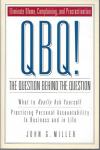 QBQ! The Question Behind the Question by John G. Miller