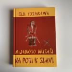 Eiji Joshikawa: Mijamoto Musaši - Na poti k slavi (Borilne veščine)