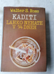 KADITI LAHKO NEHATE V 14 DNEH - Walter S. Ross