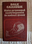 Kako premagaš zaskrbljenost in začneš živeti, Dale Carnegie