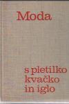 Moda s pletilko, kvačko in iglo / Vlada Marcon