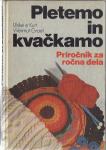 Pletemo in kvačkamo : Knaurov priročnik za ročna dela