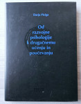 OD RAZVOJNE PSIHOLOGIJE K DRUGAČNEMU UČENJU IN POUČEVANJU Darja Piciga