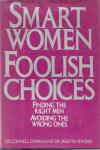 Smart Women/Foolish Choices: Finding the Right Men Avoiding the Wrong