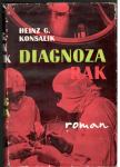 Heinz G.Konsalik, DIAGNOZA RAK, Založba Koper 1962