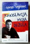 JUGOSLAVIJA, MOJA DEŽELA Goran Vojnović