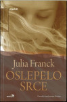 Oslepelo srce / Julia Franck