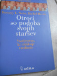 Nolte, D.L., Harris, R.: Otroci so podoba svojih staršev: starševstvo