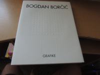 BOGDAN BORČIĆ: GRAFIKE B. BORČIĆ GALERIJA BOŽIDAR JAKAC 2001