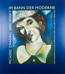 IM BANN DER MODERNE; PICASSO, CHAGALL, JAWLENSKY