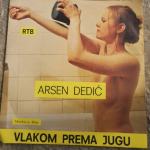 Arsen Dedič - Vlakom prema jugu - mala plošča naprodaj, 1981