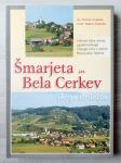 ŠMARJETA IN BELA CERKEV SKOZI STOLETJA Cvelbar Granda