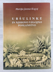 URŠOLINKE IN NJIHOVO VZGOJNO POSLANSTVO Marija Jasna Kogoj