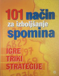 101 NAČIN ZA IZBOLJŠANJE SPOMINA; IGRE, TRIKI IN STRATEGIJE