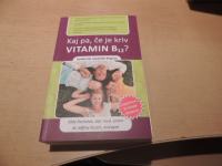 KAJ PA, ČE JE KRIV VITAMIN B12? S. PACHOLOK ZALOŽBA ARA 2012