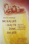 NE KAJ JEŠ - KAJ TE ŽENE, DA JEŠ!, Beechy Colclough