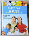 SEDEM POTI DO ZDRAVJA : PRIROČNIK ZA SAMOZDRAVLJENJE