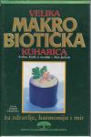 Velika makrobiotička kuharica : za zdravlje, harmoniju i mir