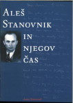 Aleš Stanovnik in njegov čas / Janez Stanovnik ;