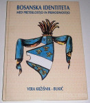 BOSANSKA IDENTITETA MED PRETEKLOSTJO IN PRIHODNOSTJO