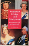 Englische Könige und Königinnen von Heinrich VII. bis Elisabeth II.