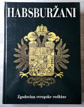 HABSBURŽANI : ZGODOVINA EVROPSKE RODBINE