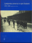 Ljubljanska univerza in njeni študenti : 1945-1960 : fotografski zborn