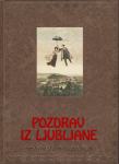 POZDRAV IZ LJUBLJANE Mesto na starih razglednicah