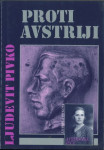 Proti Avstriji : 1914-1918 / Ljudevit Pivko