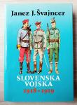 SLOVENSKA VOJSKA 1918 - 1919 Janez J. Švajncer