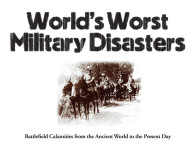 The World’s Worst Military Disasters