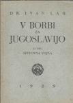 V borbi za Jugoslavijo. Del 2, Svetovna vojna / Ivan Lah