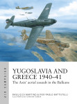 Yugoslavia and Greece 1940–41: The Axis' aerial assault in the Balkans