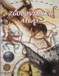 ZGODOVINSKI ATLAS; POTOVANJE SKOZI ČAS IN PROSTOR