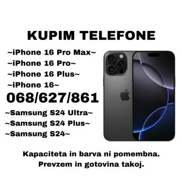 KUPIM (iPhone 16/16 PRO/16 PRO MAX, Samsung S24...) - GOTOVINA TAKOJ