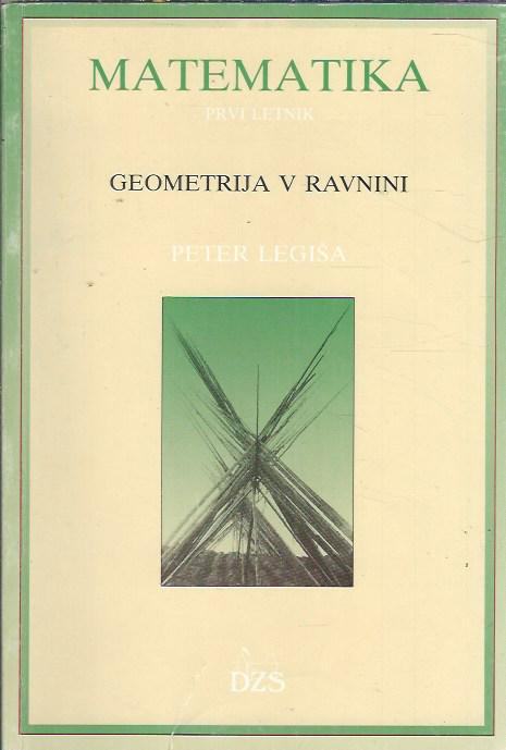 Matematika : prvi letnik. Geometrija v ravnini / Peter Legiša