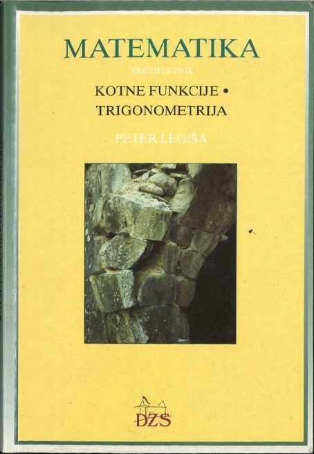 Matematika : tretji letnik. Kotne funkcije, trigonometrija /