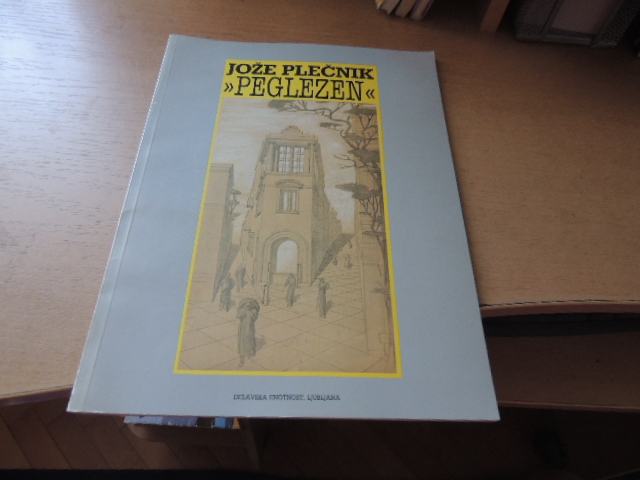 JOŽE PLEČNIK- PEGLEZEN B. PODLOGAR DELAVSKA ENOTNOST 1986