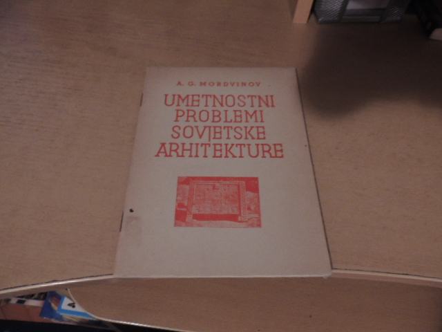 UMETNOSTNI PROBLEMI SOVJETSKE ARHITEKTURE A. G. MORDIVNOV DZS 1946