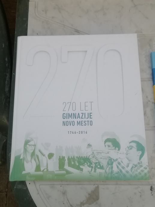 270 LET GIMNAZIJE NOVO MESTO 1746 -2016  CENA 16,5 EUR