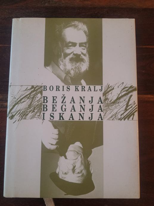 Boris Kralj - Bežanja beganja iskanja