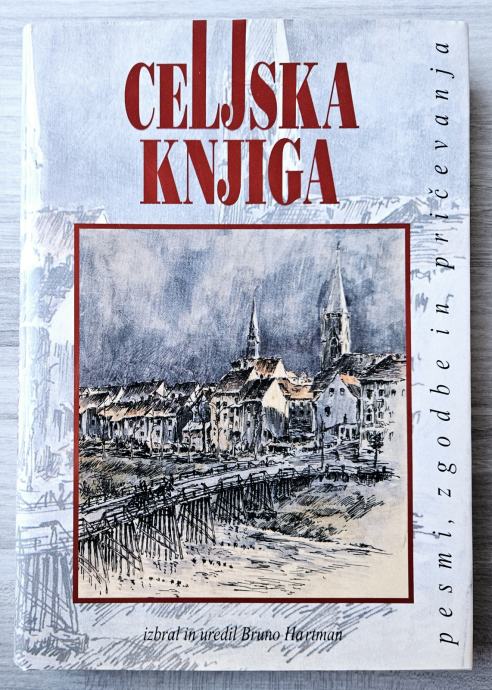 CELJSKA KNJIGA : PESMI, ZGODBE IN PRIČEVANJE Bruno Hartman