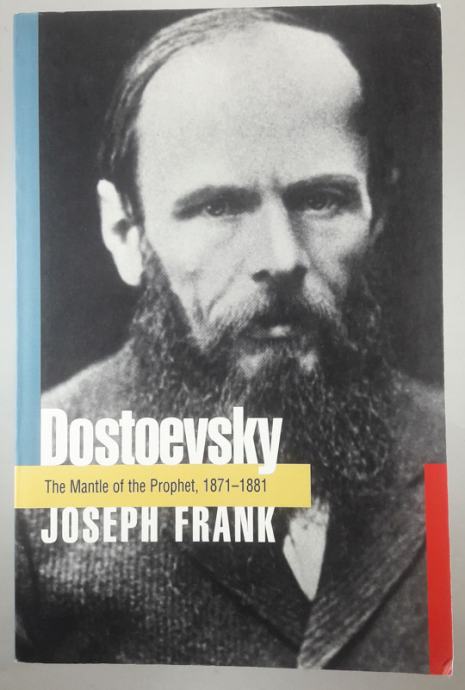 DOSTOEVSKY; THE MANTLE OF THE PROPHET, 1871-1881, Joseph Frank