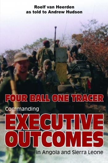 Four Ball One Tracer - Commanding Executive Outcomes in Angola and...