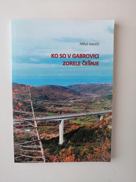 MILOŠ IVANČIČ, KO SO ZORELE ČEŠNJE, GABROVICA, KOPER