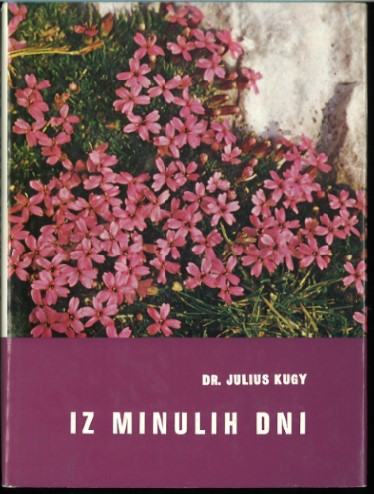 Iz minulih dni / Julius Kugy ; [prevedla Lilijana Avčin]