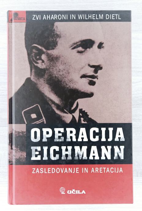 OPERACIJA EICHMANN : ZASLEDOVANJE IN ARETACIJA Aharoni Dietl