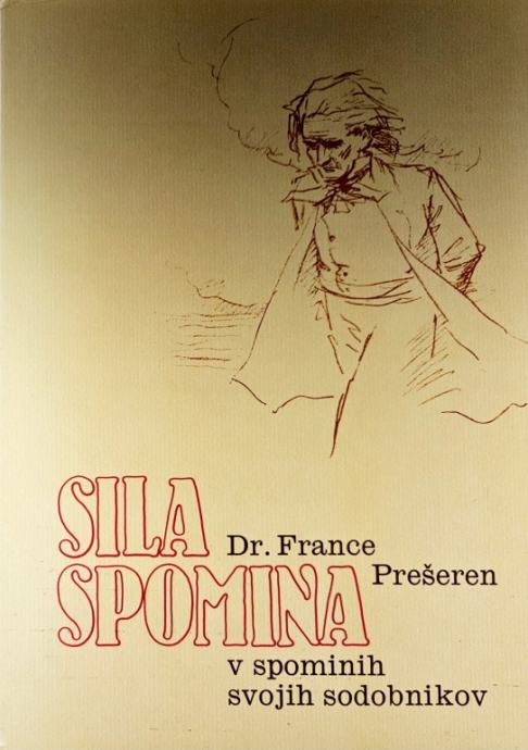 Sila spomina - Prešeren v spominih svojih sodobnikov