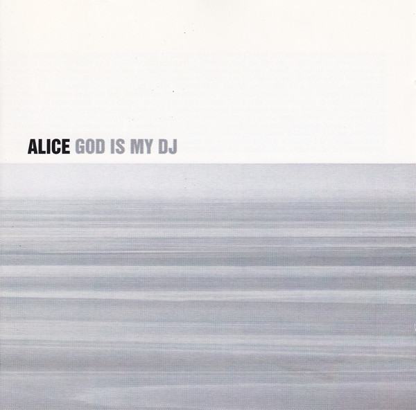 Alice: God Is My DJ