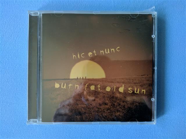 HIC ET NUNC - BURN FAT OLD SUN NEW CD
